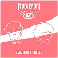 Todiefor, Helen – Beautiful (Feat. Helen)