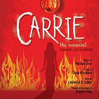 Michael Gore & Dean Pitchford – Carrie: The Musical  (Premiere Cast Recording)
