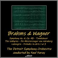 Detroit Symphony Orchestra – Brahms & Wagner: Symphony NO. 4, OP. 98 - Tannhäuser - The Valkyries - Die Meistersinger von Nürnberg - Lohengrin - Preludes to Acts 1 & 3
