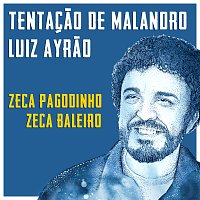 Luiz Ayrao, Zeca Pagodinho, Zeca Baleiro – Tentacao Do Malandro