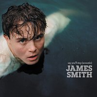 James Smith – Say You'll Stay [Acoustic]