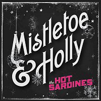 The Hot Sardines – Mistletoe & Holly