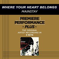 Mainstay – Premiere Performance Plus: Where Your Heart Belongs