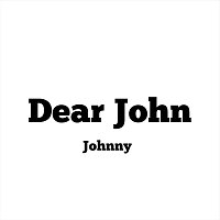 Johnny – Dear John