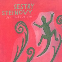 Sestry Steinovy – Jen děcko se bojí