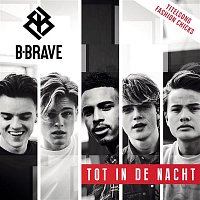 B-Brave – Tot In De Nacht