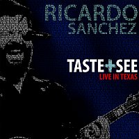 Ricardo Sanchez – Taste + See [Live]