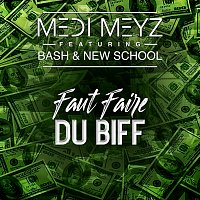 Medi Meyz, Bash, New School – Faut faire du biff