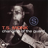 T.S. Monk – Changing Of The Guard