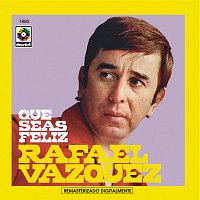 Rafael Vázquez – Que Seas Feliz