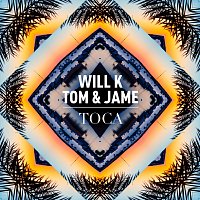 WILL K, Tom & Jame – Toca