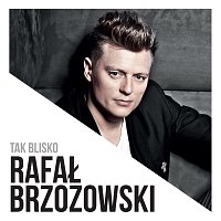 Rafał Brzozowski – Tak Blisko