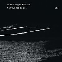 Andy Sheppard Quartet – Surrounded By Sea