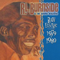R.L. Burnside & The Sound Machine – Raw Electric: 1979 - 1980