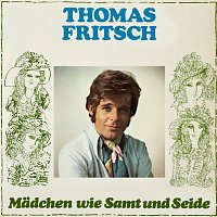 Thomas Fritsch – Madchen wie Samt und Seide