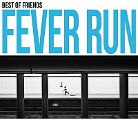 Best of Friends – Fever Run