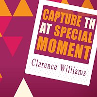 Clarence Williams – Capture That Special Moment