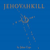 Julian Cope – Jehovahkill