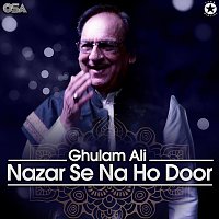 Ghulam Ali – Nazar Se Na Ho Door