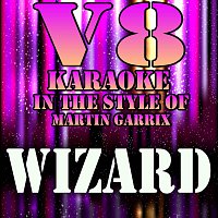 V8 Karaoke – Wizard (In the Style of Martin Garrix & Jay Hardway Karaoke Version)