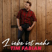 Tim Fabian – Liebe ist mehr