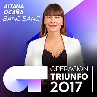 Aitana Ocana – Bang Bang [Operación Triunfo 2017]