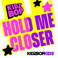 KIDZ BOP Kids – Hold Me Closer