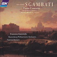 Francesco Caramiello, Nuremberg Philharmonic Orchestra, Fabrizio Ventura – Sgambati: Piano Concerto; Cola di Rienzo; Berceuse-Reverie