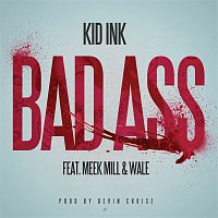 Kid Ink, Meek Mill & Wale – Bad Ass
