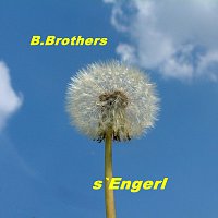 B.Brothers – s`Engerl 