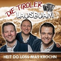 Die Tiroler Lausbuam – Heit do loss mas krochn