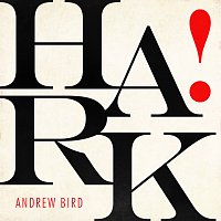 Andrew Bird – HARK!