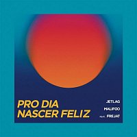 Jetlag Music, Malifoo, Frejat – Pro Dia Nascer Feliz