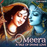 Anup Jalota, Lalitya Munshaw, Riya Shah, Ravindra Sathe, Sivalutchmie Naidoo – Meera- A Tale of Divine Love