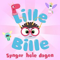 Lille Bille – Lille Bille Synger Hele Dagen