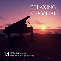 Chris Snelling, James Shanon, Max Arnald, Robin Mahler, Robyn Goodall, Yann Nyman – Relaxing Classical: 14 Chilled & Mellow Modern Classical Pieces