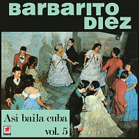 Barbarito Diez – Así Bailaba Cuba, Vol. 5