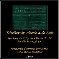 Minneapolis Symphony Orchestra – Tchaikovsky: Symphony NO. 5, OP. 64 - Iberia, T. 105 - La Vida Breve, G. 35