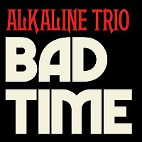 Alkaline Trio – Bad Time