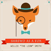 Willie "The Lion" Smith – Shrewd as a Fox