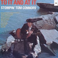 Stompin' Tom Connors – To It And At It