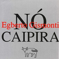 Egberto Gismonti – Nó Caipira