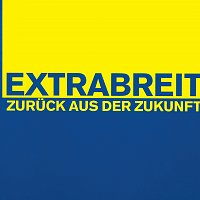 Extrabreit – Zuruck aus der Zukunft