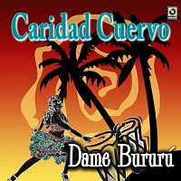 Caridad Cuervo – Dame Bururú