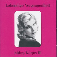 Miliza Korjus – Lebendige Vergangenheit - Miliza Korjus (Vol.3)