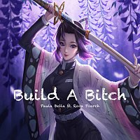 Paula Bella, Rosa Poarch – Build a Bitch (feat. Rosa Poarch)