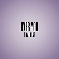 Bria Jhane – Over You