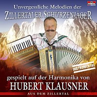 Hubert Klausner – Unvergessliche Melodien der Zillertaler Schurzenjager gespielt auf der Harmonika von