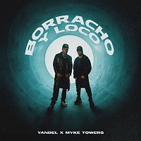 Yandel, Myke Towers – Borracho y Loco