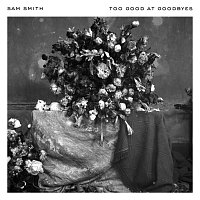 Sam Smith – Too Good At Goodbyes